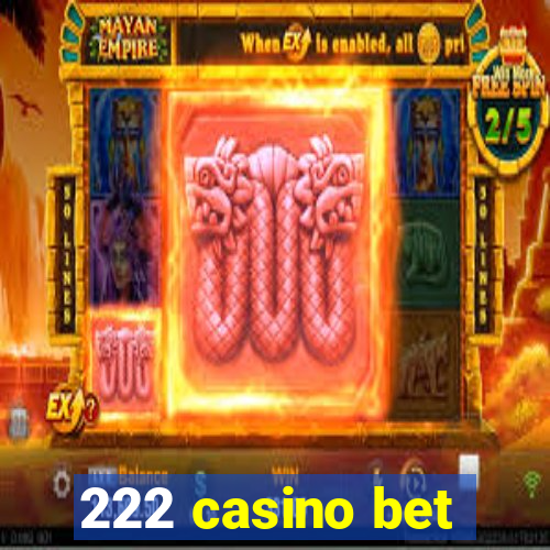 222 casino bet